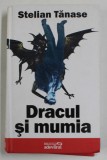 DRACUL SI MUMIA - UN BASM DIN SECOLUL TRECUT de STELIAN TANASE , 2010 , DEDICATIE *