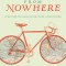 Miles from Nowhere: A Round-The-World Bicycle Adventure