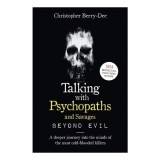 Talking with Psychopaths and Savages: Beyond Evil