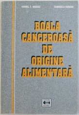 BOALA CANCEROASA DE ORIGINE ALIMENTARA de VIOREL T . MOGOS si GABRIELA ROMAN , 2001 foto