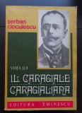 Viața lui I. L. Caragiale CARAGIALIANA - Șerban Cioculescu
