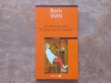 N-as prea vrea ca s-o mierlesc - Boris Vian, 2006