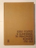 Vlad Georgescu - Ideile politice și Iluminismul &icirc;n Principatele Rom&acirc;ne 1750-1831