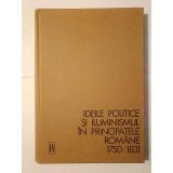 Vlad Georgescu - Ideile politice și Iluminismul &icirc;n Principatele Rom&acirc;ne 1750-1831