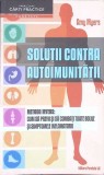 SOLUTII CONTRA AUTOIMUNITATII. METODA MYERS: CUM SA PREVII SI SA COMBATI TOATE BOLILE SI SIMPTOMELE INFLAMA-278773