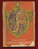 Michel Zevaco &quot;Epopeea Dragostei&quot; Editura Cartea Romaneasca 1976
