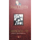 Ioan Chirila - Mexico 70. Jurnal sentimental (2009)
