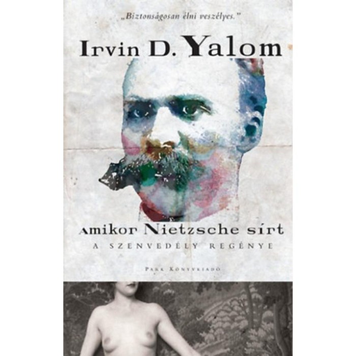 Amikor Nietzsche s&iacute;rt - A szenved&eacute;ly reg&eacute;nye - Irvin D. Yalom