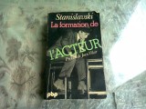 LA FORMATION DE L ACTEUR - STANISLAVSKI (CARTE IN LIMBA FRANCEZA)