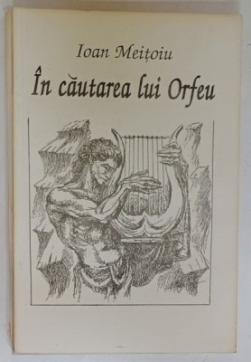 IN CAUTAREA LUI ORFEU de IOAN MEITOIU , 1996 foto