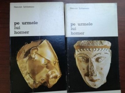 Pe urmele lui Homer - Heinrich Scliemann foto