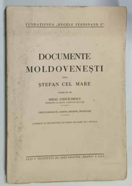 DOCUMENTE MOLDOVENESTI DELA STEFAN CEL MARE , publicate de MIHAI COSTACHESCU , 1933