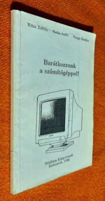 Baratkozzunk a szamitogeppel! - Kasa Zoltan, Robu Judit, Varga Ibolya foto