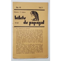 BILETE DE PAPAGAL , REVISTA , DIRECTOR TUDOR ARGHEZI , NR. 19 , VOLUMUL I , ANII &#039;37 - &#039; 38