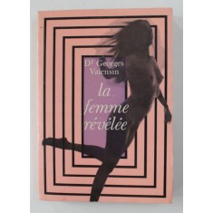 LA FEMME REVELEE par Dr. GEORGES VALENSIN , 1969