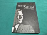 ABDICAREA REGELUI MIHAI * DOCUMENTE DIPLOMATICE INEDITE * MARK LASZLO HERBERT * 2010 * 4 3 8