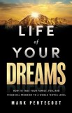 Life of Your Dreams: How to Take Your Family, Fun, and Financial Freedom to a Whole 'Notha Level