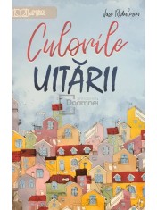 Vasi Radulescu - Culorile uitarii (Editia: 2019) foto
