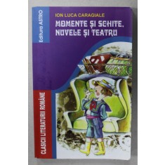 MOMENTE SI SCHITE , NUVELE SI TEATRU de ION LUCA CARAGIALE , ANII &#039;2000