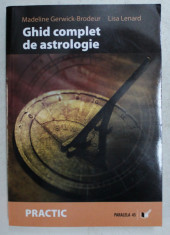 GHID COMPLET DE ASTROLOGIE de MADELINE GERWICK - BRODEUR si LISA LENARD , 2007 foto