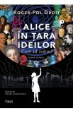 Alice in Tara Ideilor. Cum sa traim? - Roger-Pol Droit