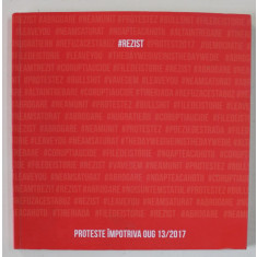 #REZIST , PROTESTE IMPOTRIVA OUG 13 / 2017 , 2017