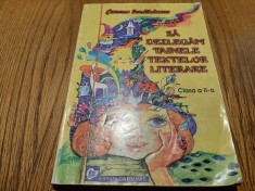 SA DEZLEGAM TAINA TEXTELOR LITERARE -Cl. a II-a - Carmen Iordachescu -1999, 262p foto