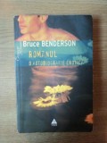 ROMANUL . O AUTOBIOGRAFIE EROTICA de BRUCE BENDERSON , 2008