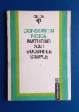 Constantin Noica - Mathesis sau bucuriile simple