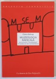 MUZEOLOGIA RADICALA , SAU CE ANUME E CONTAMPORAN IN MUZEELE DE ARTA CONTEMPORANA de CLAIRE BISHOP , 2015
