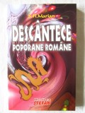 &quot;DESCANTECE POPORANE ROMANE&quot;, S. Fl. Marian, 2010. Carte noua