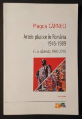 ARTELE PLASTICE in ROMANIA 1945-1989. Cu o addenda 1990-2010 &ndash; Magda Carneci 213 pag, ilustratii 2013 Polirom  Editia a II-a adaugita si ilustrata 