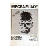 Mircea Eliade - Proza fantastica vol.V - La umbra unui crin - 106424