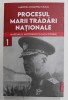 PROCESUL MARII TRADARI NATIONALE - MARESALUL ANTONESCU IN FATA ISTORIEI , VOLUMUL I de MARCEL - DUMITRU CIUCA , 2022