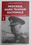 PROCESUL MARII TRADARI NATIONALE - MARESALUL ANTONESCU IN FATA ISTORIEI , VOLUMUL I de MARCEL - DUMITRU CIUCA , 2022