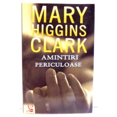 AMINTIRI PERICULOASE de MARK HIGGINS CLARK , 2007