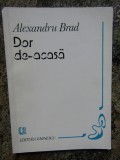 Dor de-acasa Alexandru Brad DEDICATIE SI AUTOGRAF