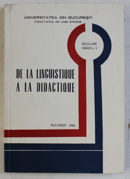 DE LA LINGUISTIQUE A LA DIDACTIQUE - RECICLARE GRADUL II , 1982
