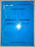 Romanii si Maghiarii in Gradina Maicii Domnului - Mircea Dogaru, Editura Glykon &amp; Fortuna - Carte Istorie