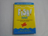 FISH! - A REMARKABLE WAY TO BOOST MORALE AND IMPROVE RESULTS - STEPHEN C. LUNDIN, PH. D., HARRY PAUL, JOHN CHRISTENSEN