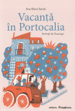 Cumpara ieftin Vacanta In Portocalia , Ana Maria Sandu, Oana Ispir - Editura Frontiera