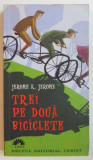 TREI PE DOUA BICICLETE de JEROME K. JEROME, EDITIA A III-A 2008