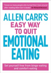 Allen Carr&#039;s Easy Way to Quit Emotional Eating : Set yourself free from binge-eating and comfort-eating - Editura SAS Gardners EU