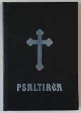PSALTIREA PROOROCULUI SI IMPARATULUI DAVID , TIPARITA CU BINECUVANTAREA PREASFINTITULUI IUSTINIAN AL MARAMURESULUI SI SATMARULUI * FORMAT 17 X 12 CM