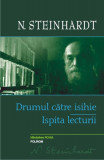 Drumul catre isihie. Ispita lecturii - Hardcover - Nicolae Steinhardt - Polirom