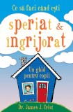 Ce sa faci cand esti speriat &amp; ingrijorat