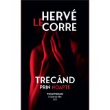 Trecand prin noapte - Herve Le Corre, editia 2024