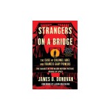 Strangers on a Bridge: The Case of Colonel Abel and Francis Gary Powers