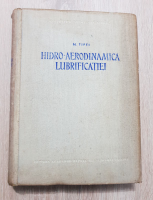 Hidro-aerodinamica lubrificației - N. Tipei foto