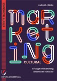 Marketing cultural. Strategii de marketing in serviciile culturale - Andrei L Badin - Editura Universitara